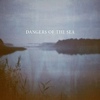 Dangers Of The Sea – Dangers Of The Sea