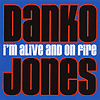 Danko Jones - I'm Alive And On Fire
