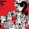 Darker My Love – 2