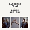 Darkness Falls – Dance And Cry