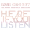 David Crosby – Here If You Listen