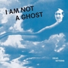 Dead Kittens - I Am Not A Ghost
