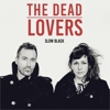 The Dead Lovers – Slow Black