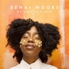 Denai Moore – We Used To Bloom