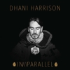Dhani Harrison – In///Parallel