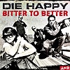 Die Happy – Bitter To Better