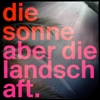 Die Sonne – Aber die Landschaft.