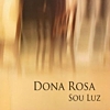 Dona Rosa – Sou Luz