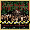 Dropkick Murphys – Live On St. Patrick’s Day