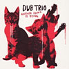 Dub Trio – Another Sound Is Dying