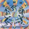 Dummy – Mandatory Enjoyment