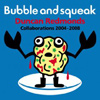 Duncan Redmonds – Bubble And Squeak (Collaborations 2004-2008)