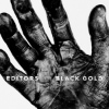Editors – Black Gold