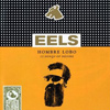 Eels – Hombre Lobo – 12 Songs Of Desire