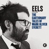 Eels – The Cautionary Tales Of Mark Oliver Everett