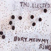 The Elected – Bury Me In My Rings