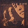 Elk City – Hold Tight The Ropes