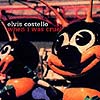 Elvis Costello – When I Was Cruel