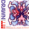 Brian Eno & J. Peter Schwalm – Drawn From Life