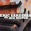 Eric Sardinas And Big Motor – Eric Sardinas And Big Motor