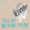Erna Rot – Ode an die Freude
