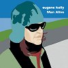 Eugene Kelly – Man Alive