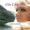 Eva Cassidy – Somewhere