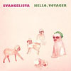 Evangelista – Hello, Voyager