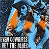 Compilation – Even Cowgirls Get The Blues