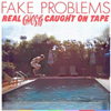 Fake Problems – Real Ghosts Caught On Tape