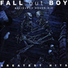 Fall Out Boy – Believers Never Die – Greatest Hits