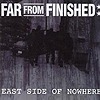 Far From Finished – East Side Of Nowhere