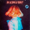 Fickle Friends – Are We Gonna Be Alright?