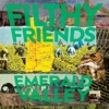 Filthy Friends - Emerald Valley