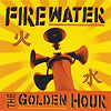 Firewater – The Golden Hour