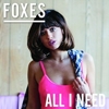 Foxes - All I Need