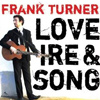 Frank Turner – Love, Ire & Song
