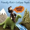 Friendly Rich And The Lillipop People – Dinosaur Power
