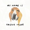 Friska Viljor – My Name Is Friska Viljor