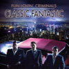 Fun Lovin‘ Criminals – Classic Fantastic