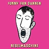 Funny van Dannen - Nebelmaschine