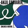 Anja Garbarek – Smiling And Waving