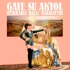 Gaye Su Akyol – Istikrali Hayal Hakikattir