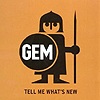 Gem – Tell Me What’s New