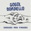 Gogol Bordello – Seekers And Finders
