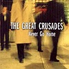 The Great Crusades - Never Go Home