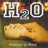 H2O – Nothing To Prove