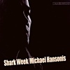 Hansonis - Shark Week