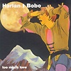 Harlan T. Bobo – Too Much Love