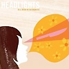 Headlights – Kill Them With Kindness
